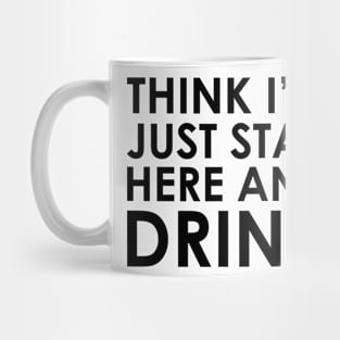 Stay Here & Drink Mug